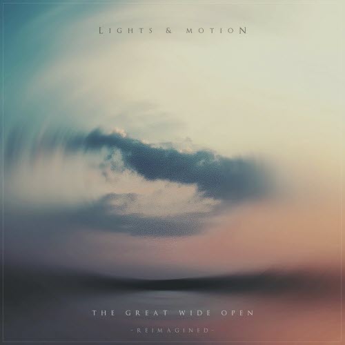 Lights And Motion - The Great Wide Open (Reimagined) (2020) [EP]