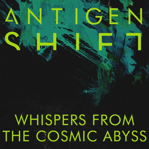Antigen Shift - Whispers From The Cosmic Abyss (2026) [Single]