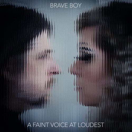 Brave Boy - A Faint Voice At Loudest (2026)