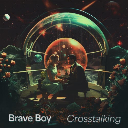 Brave Boy - Crosstalking (2023) [Single]