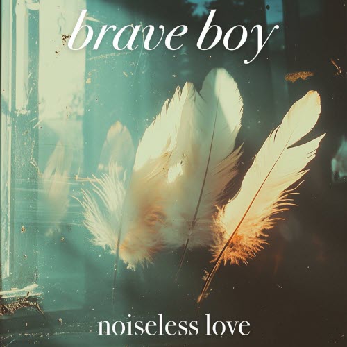 Brave Boy - Noiseless Love (2024) [Single]