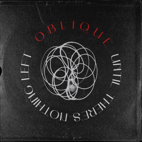 Oblique - Until There's Nothing Left (2026)