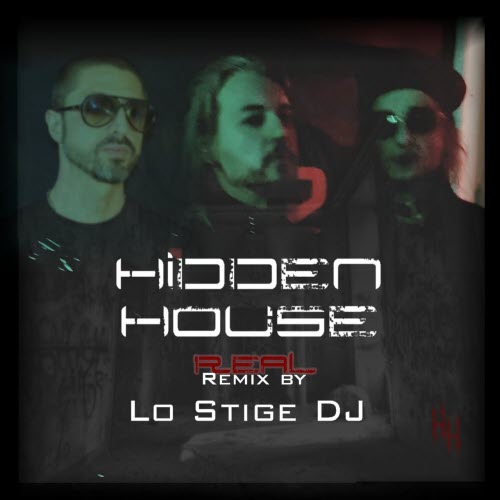 Hidden House - Real (Remix By Lo Stige DJ) (2022) [Single]