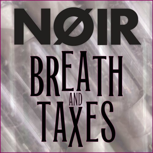 Noir - Breath And Taxes (2026) [EP]