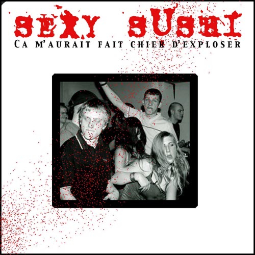 Sexy Sushi - Ça M'aurait Fait Chier D'exploser (2026)