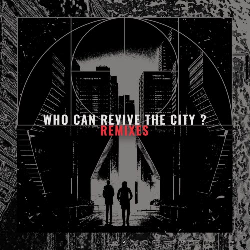 Clinique Lacuna - Who Can Revive The City? (Remixes) (2025) [EP]