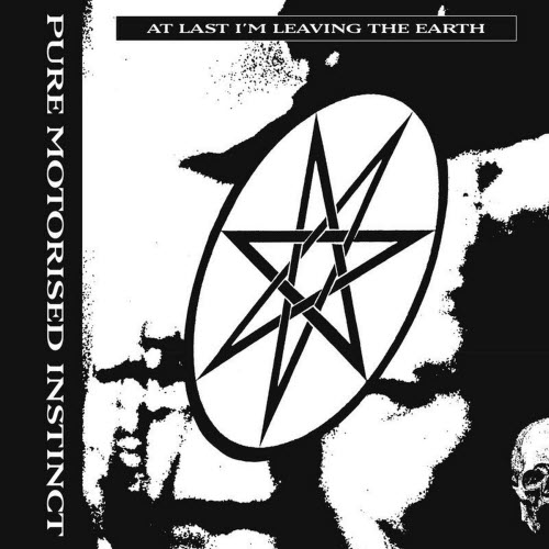 Pure Motorised Instinct - At Last I'm Leaving The Earth (2026)