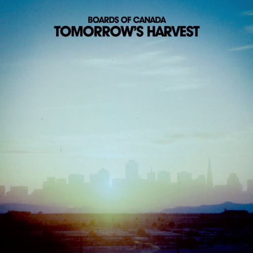 Boards Of Canada - Tomorrow's Harvest (2013)