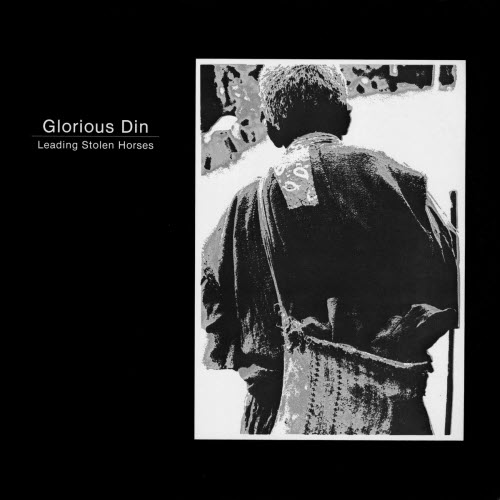 Glorious Din - Leading Stolen Horses (2016) [Remastered]