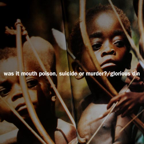 Glorious Din - Was It Mouth Poison, Suicide Or Murder (2016)