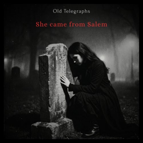 Old Telegraphs - She Came From Salem (2026) [Single]