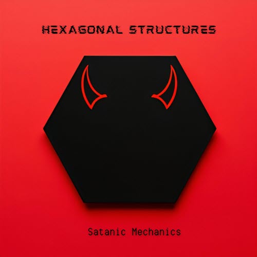 Hexagonal Structures - Satanic Mechanics (2026)