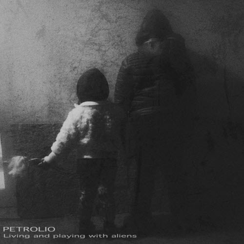 Petrolio - Living And Playing With Aliens (2019) [EP]