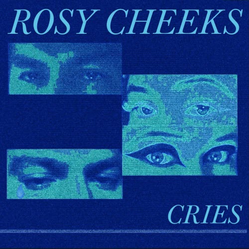 Rosy Cheeks - Cries / IL4R (2023) [Single]