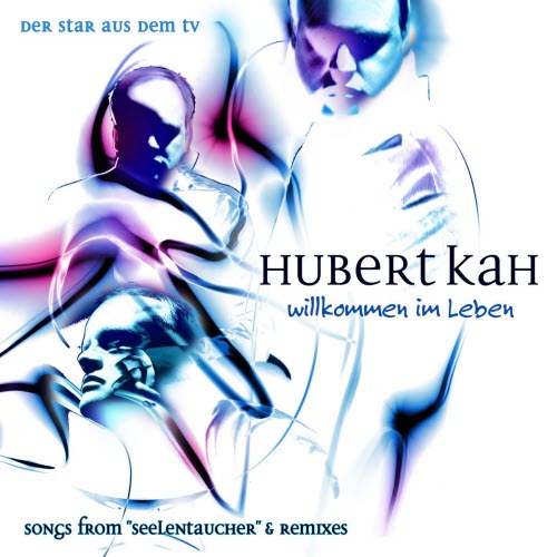 Hubert Kah - Willkommen Im Leben (2014)