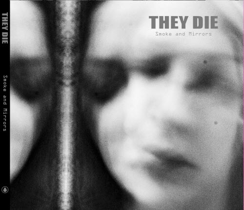 They Die - Smoke And Mirrors (2026)