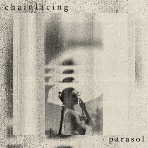 Chainlacing - Parasol (2025) [Single]