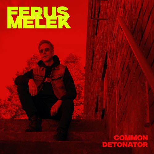 Ferus Melek - Common Detonator (2026) [Single]