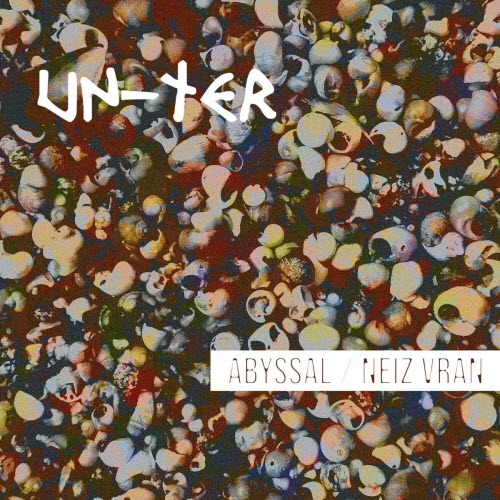 UN-TER - Abyssal / Neiz Vran (2026) [Single]