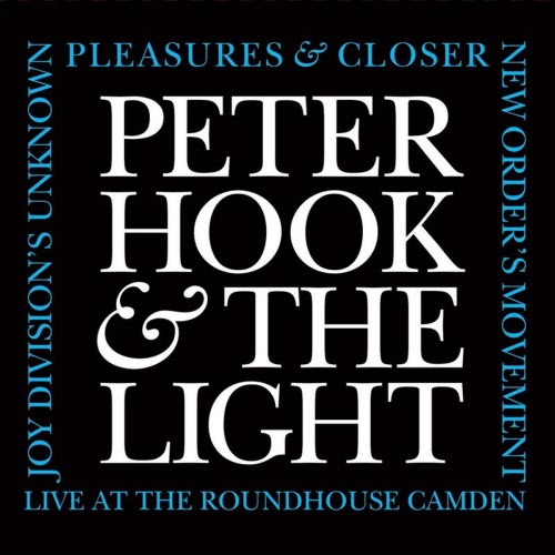 Peter Hook And The Light - Joy Division's Unknown Pleasures & Closer / New Order's Movement (Live At The Roundhouse Camden) (2017) [3CD]