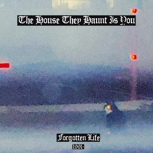 The House They Haunt Is You - Forgotten Life (1991 -) (2026)