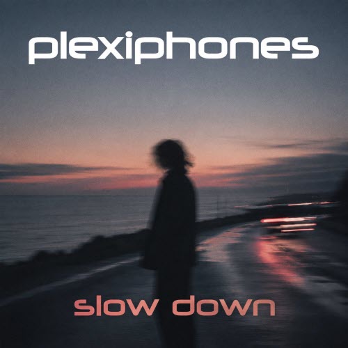 Plexiphones - Slow Down (Single Edit) (2026) [Single]
