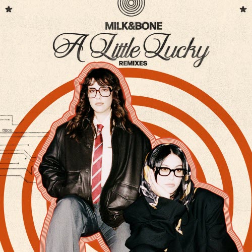 Milk & Bone - A Little Lucky (Remixes) (2026) [EP]