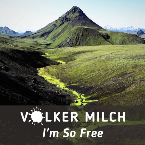 Volker Milch - I'm So Free (2023) [Single]