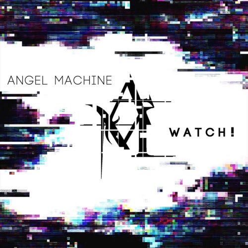 Angel Machine - Watch! (2021) [Single]