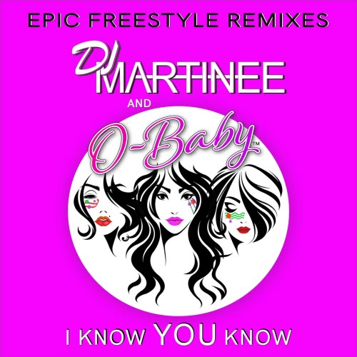 DJ Martinee - I Know You Know (Epic Freestyle Remixes) (2024) [EP]