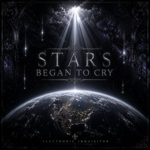 Electronic Inquisitor - Stars Began To Cry (2026) [Single]