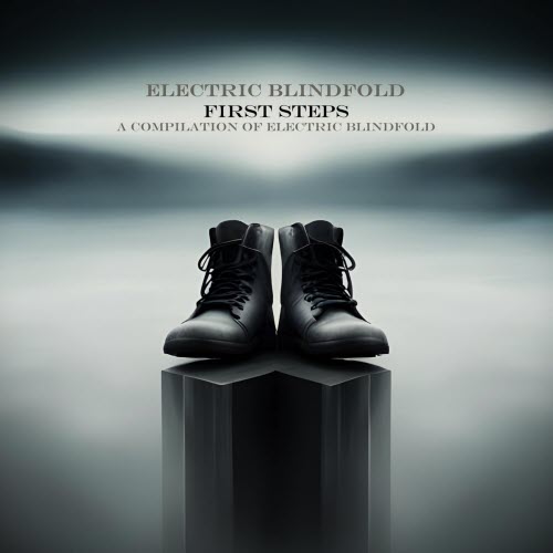 Electric Blindfold - First Steps (A Compilation Of Electric Blindfold) (2023)