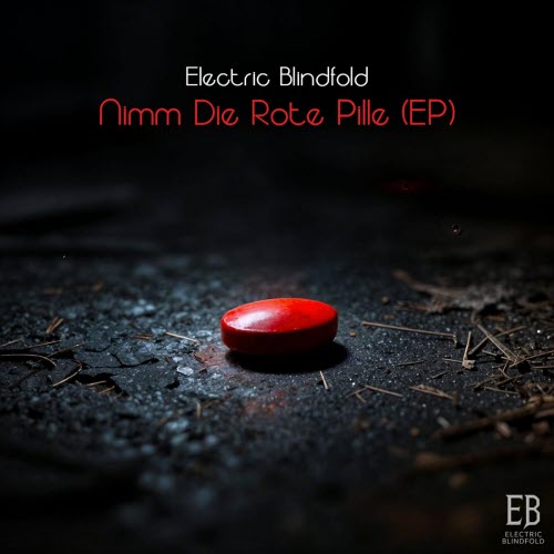 Electric Blindfold - Nimm Die Rote Pille (2026) [EP]