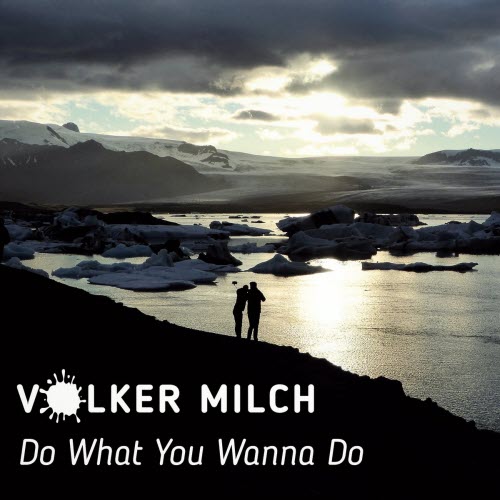 Volker Milch - Do What You Wanna Do (2022) [Single]