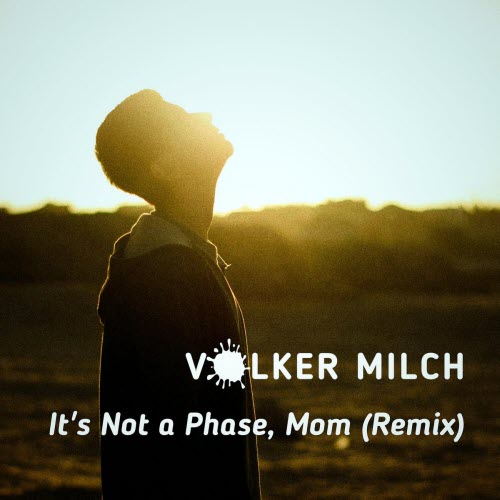 Volker Milch - It's Not A Phase, Mom (Remix) (2026) [Single]