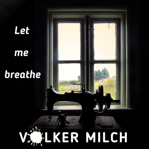 Volker Milch - Let Me Breathe (2020) [Single]