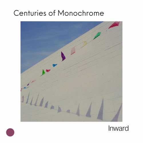 Centuries Of Monochrome - Inward (2015)