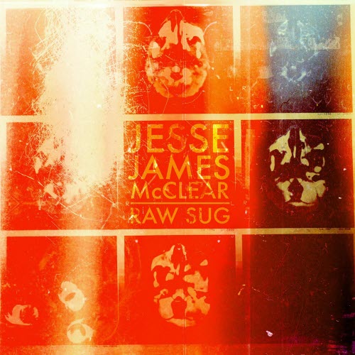 Jesse James Mcclear - Raw Sug X (2019) [Single]
