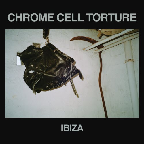 Chrome Cell Torture - Ibiza (2026)