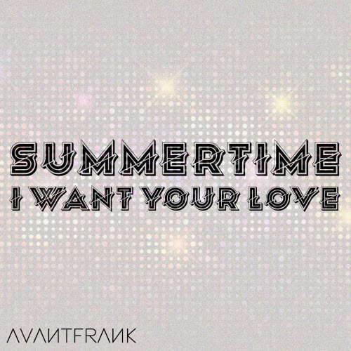 Avantfrank - Summertime / I Want Your Love (2026) [EP]