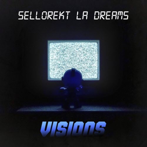 Sellorekt/LA Dreams - Visions (2026) [EP]
