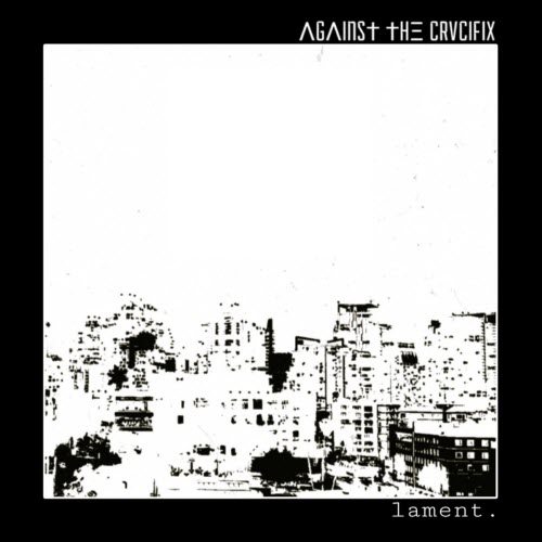 Against The Crucifix - Lament (2026) [EP]