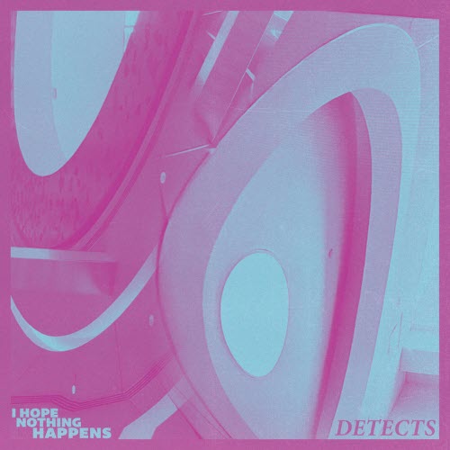 Detects - I Hope Nothing Happens (2026) [Single]