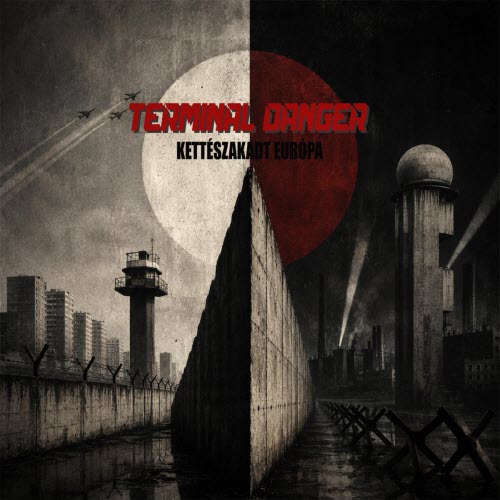 Terminal Danger - Kettészakadt Európa (2026) [Single]