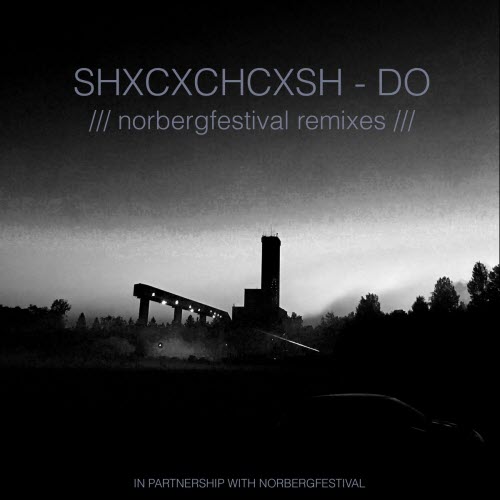 SHXCXCHCXSH - Do (Norbergfestival Remixes) (2026) [EP]
