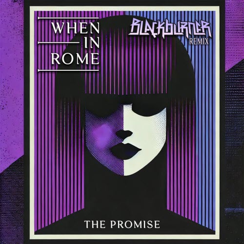 When In Rome - The Promise (Blackburner Remix) (2024) [Single]