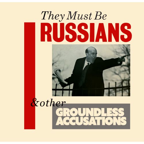 They Must Be Russians - & Other Groundless Accusations (2026) [Remastered]