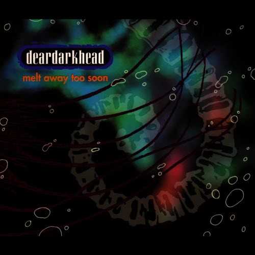Deardarkhead - Melt Away Too Soon (1992) [EP]