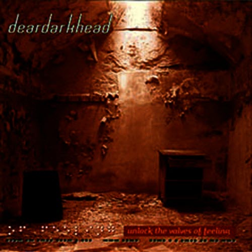 Deardarkhead - Unlock The Valves Of Feeling (1998)