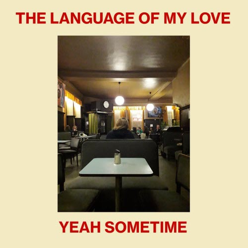 The Language Of My Love - Yeah Sometime (2026) [Single]